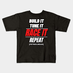 Built it, tune it, race it repeat Kids T-Shirt